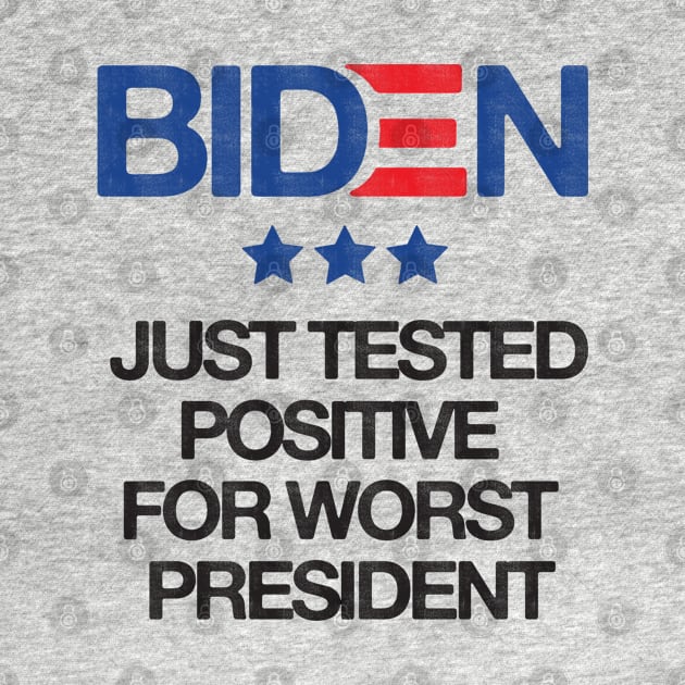 Biden Just Tested Positive For Worst President - Anti Biden by HamzaNabil